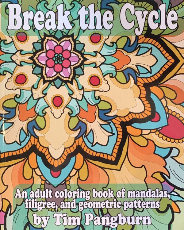 Break the Cycle: an adult coloring book of mandlas, filigree, and geometric patterns